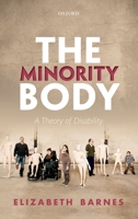 The Minority Body: A Theory of Disability (Studies in Feminist Philosophy Series) 0198822413 Book Cover
