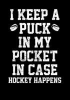 Hockey Player Game Statistics Log Book I Keep A Puck In My Pocket In Case Hockey Happens: Kids Hockey Analytics For Boys & Girls (Defencemen, Centers or Wingers) 1708661166 Book Cover