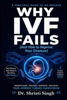 Why IVF Fails: And How to Improve Your Chances B0GY8DF4SZ Book Cover