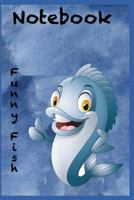 Funny Fish Notebook: Notebook with dotted paper - 140 pages 1791322131 Book Cover