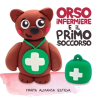 Orso infermiere e il primo soccorso: Un libro illustrato per insegnare a bambini e bambine le basi del primo soccorso 1915193001 Book Cover