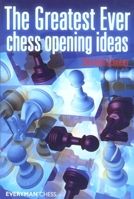 The Greatest Ever Chess Opening Ideas 1857445619 Book Cover