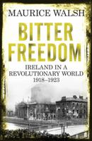 Bitter Freedom: Ireland In A Revolutionary World 1631491954 Book Cover