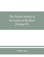 The Victoria history of the county of Hertford (Volume IV) 9353860644 Book Cover