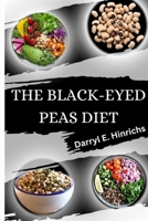 The Black-Eyed Peas Diet: Your Path to Heart Health, Balanced Blood sugar and Effortless Weight Management B0CR9MKTDJ Book Cover