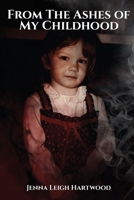 From the Ashes of My Childhood - Reckoning with the Past, Reclaiming My Future B0FPJYJCHM Book Cover