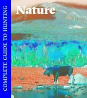 Nature: Complete Guide to Hunting 1590845005 Book Cover