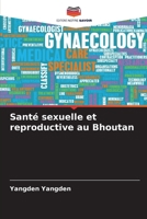 Santé sexuelle et reproductive au Bhoutan (French Edition) 6208176875 Book Cover