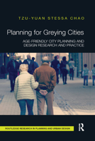 Planning for Greying Cities: Age-Friendly City Planning and Design Research and Practice 036733190X Book Cover
