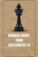 Business Secrets from Ecclesiastes 1:6 B0C47QH2Q3 Book Cover