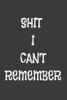 Shit I Can't Remember: to organize your notes password and other shit, you suffer from being forgotten. 1657033406 Book Cover