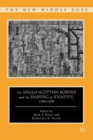 The Anglo-Scottish Border and the Shaping of Identity, 1300 - 1600 023011086X Book Cover