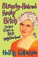 Bleachy-Haired Honky Bitch: Tales from a Bad Neighborhood 0060561998 Book Cover