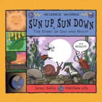 Sun Up, Sun Down: The Story of Day and Night 1404811281 Book Cover