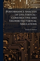Performance Analysis of Live-Virtual-Constructive and Distributed Virtual Simulations 1025120515 Book Cover