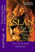 Discovering Aslan in 'prince Caspian' by C. S. Lewis: The Lion of Judah - A Devotional Commentary on the Chronicles of Narnia 1539814173 Book Cover