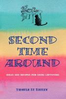 Second Time Around: Ideas and Recipes For Leftovers 1425129471 Book Cover