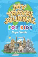 My Travel Journal for Kids Cape Verde: 6x9 Children Travel Notebook and Diary I Fill out and Draw I With prompts I Perfect Goft for your child for your holidays in Cape Verde 1083180029 Book Cover