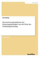 Die Insolvenzprophylaxe bei Existenzgründungen aus der Sicht der Gründungsberatung 3656980675 Book Cover