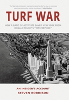 Turf War: How a Band of Activists Saved New York from Donald Trump's "Masterpiece" 1665763523 Book Cover