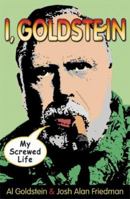 I, Goldstein: My Screwed Life 1560258683 Book Cover
