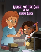 Aubree AND THE CASE OF THE Cursive Caper B0DRDS67T6 Book Cover