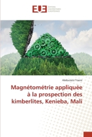 Magnétométrie appliquée à la prospection des kimberlites, Kenieba, Mali 3841619312 Book Cover