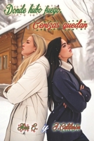 Donde hubo fuego, Cenizas quedan (Spanish Edition) B0DRNBWBM8 Book Cover