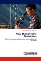 New Theophylline Derivatives: Design, Synthesis, Antiasthmatic, and Antibacterial Activities 3845401338 Book Cover