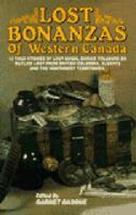 Lost Bonanzas of Western Canada 1895811406 Book Cover