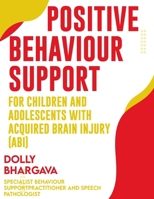 Positive Behaviour Support for Children and Adolescents with Acquired Brain Injury (ABI) (Positive Behaviour Support Strategies) B0G5PLB73T Book Cover