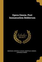 Opera Omnia. Post Immanuelem Bekkerum 0530180065 Book Cover