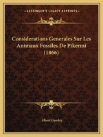 Consid�rations G�n�rales Sur Les Animaux Fossiles de Pikermi (Classic Reprint) 1167413024 Book Cover