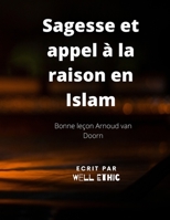 Sagesse et appel à la raison en Islam: : Bonne leçon Arnoud van Doorn B08M8GW3QG Book Cover