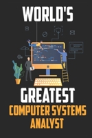 World's greatest Computer Systems Analyst: Line journal notebook for Computer Systems Analyst - Computer System Analyst Daily Planner 1677499508 Book Cover