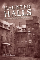 Haunted Halls: Ghostlore of American College Campuses 1578069955 Book Cover