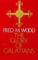 The glory of Galatians 0805413359 Book Cover
