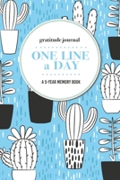 Gratitude Journal | One Line a Day | A 5-Year Memory Book: 5-Year Gratitude Journal | 5-Year Diary | Cactus Notebook for Keepsake Memories and Journaling 1696136016 Book Cover