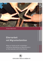Elternarbeit Mit Migrantenfamilien: Wege Zur Förderung Der Nachhaltigen Und Aktiven Beteiligung Von Migranteneltern an Elternabenden Und Im Elternbeir 3862260399 Book Cover