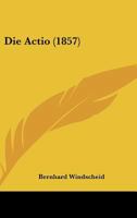 Die Actio (1857) 1168340756 Book Cover