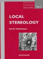 Local Stereology (Advanced Series on Statistical Science and Applied Probability, Vol 5) 9810224540 Book Cover