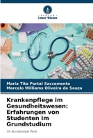 Krankenpflege im Gesundheitswesen: Erfahrungen von Studenten im Grundstudium (German Edition) 6208280664 Book Cover