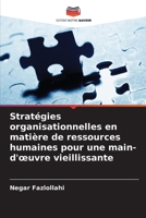 Stratégies organisationnelles en matière de ressources humaines pour une main-d'oeuvre vieillissante (French Edition) 6209341551 Book Cover