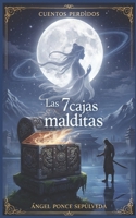 las 7 cajas malditas (CUENTOS PERDIDOS) (Spanish Edition) B0GY84DN9R Book Cover