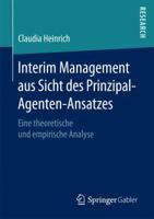 Interim Management aus Sicht des Prinzipal-Agenten-Ansatzes: Eine theoretische und empirische Analyse 3658184698 Book Cover