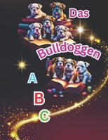 DAS BULLDOGGEN A B C: Kreativität und Spaß beim Ausmalen (German Edition) B0DXC3J434 Book Cover