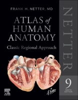 Netter Atlas of Human Anatomy: Classic Regional Approach (hardcover): Professional Edition with NetterReference (Netter Basic Science) 0443286531 Book Cover