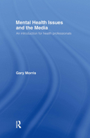 Mental Health Issues & the Media: An Introduction for Health Professionals 0415325315 Book Cover