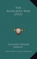 The Audacious War 1530457726 Book Cover