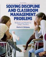Solving Discipline and Classroom Management Problems: Methods and Models for Today's Teachers, 6th Edition 0470129107 Book Cover